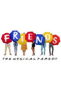 Friends! The Musical Parody poster