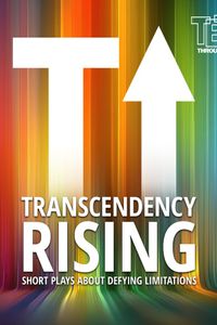Transcendency Rising: Short Plays About Defying Limitations poster