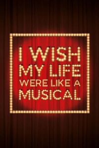 I Wish My Life Were Like a Musical poster